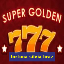 fortuna silvia braz